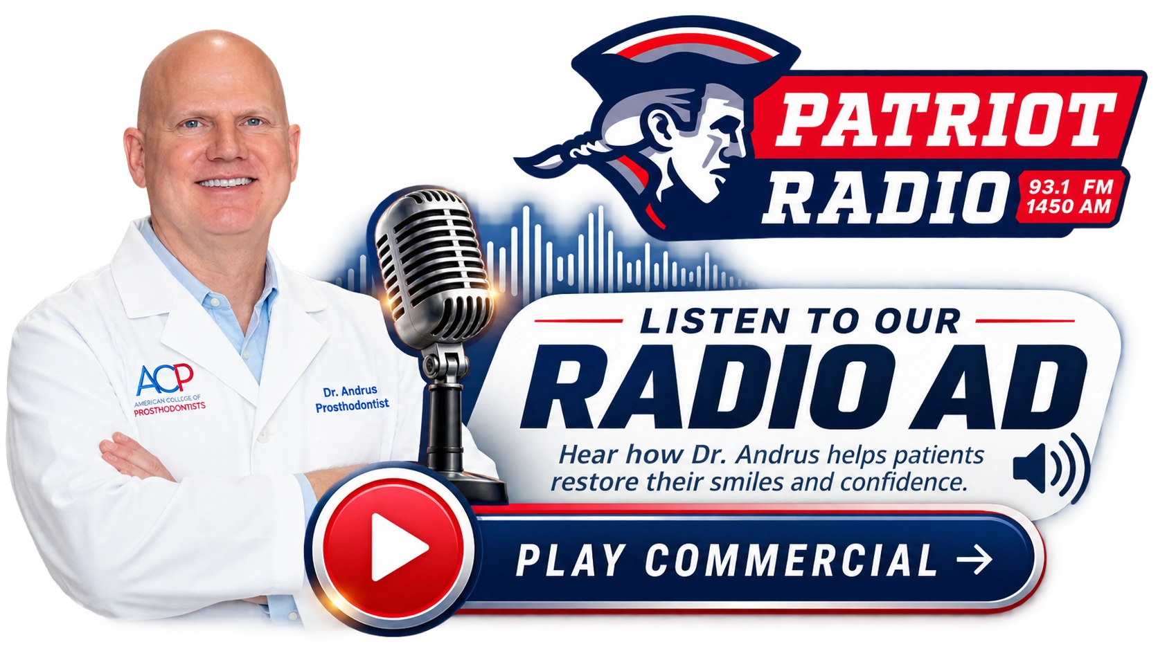 Listen to our radio ad on Patriot Radio 93.1 FM / 1450 AM — hear how Dr. Andrus helps patients restore their smiles and confidence. Play commercial.